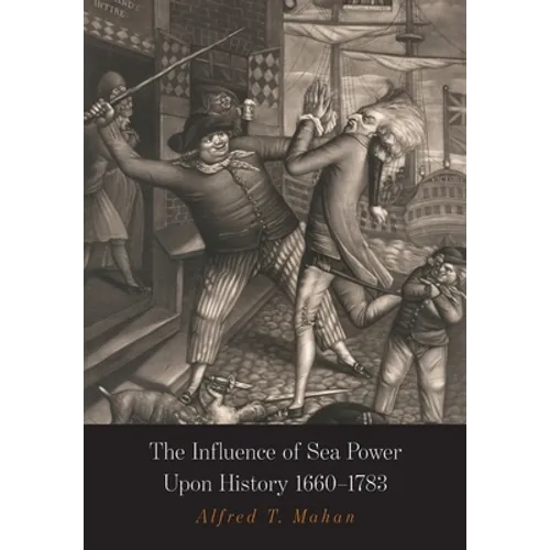The Influence of Sea Power Upon History: 1660-1783