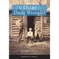 The Diary of a Dude Wrangler - Hardcover