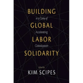 Building Global Labor Solidarity in a Time of Accelerating Globalization - Paperback