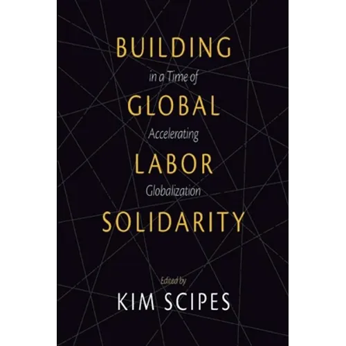 Building Global Labor Solidarity in a Time of Accelerating Globalization - Paperback