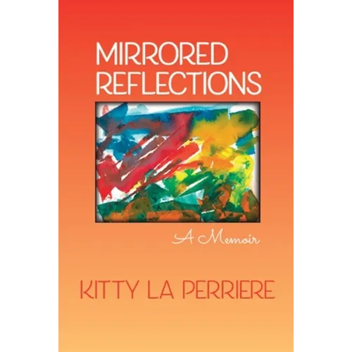 Mirrored Reflections: A Memoir - Paperback