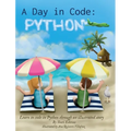 A Day in Code- Python: Learn to Code in Python through an Illustrated Story (for Kids and Beginners) - Hardcover