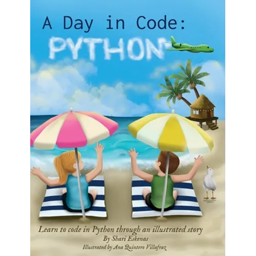 A Day in Code- Python: Learn to Code in Python through an Illustrated Story (for Kids and Beginners) - Hardcover