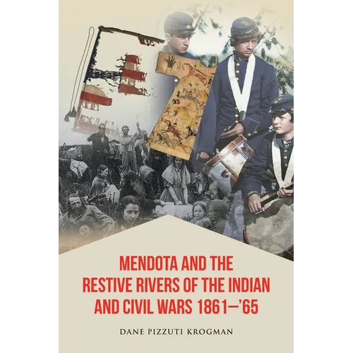 Mendota and the Restive Rivers of the Indian and Civil Wars 1861-'65