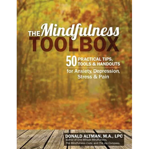 The Mindfulness Toolbox: 50 Practical Tips, Tools & Handouts for Anxiety, Depression, Stress & Pain - Paperback