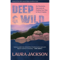 Deep & Wild: On Mountains, Opossums & Finding Your Way in West Virginia - Paperback