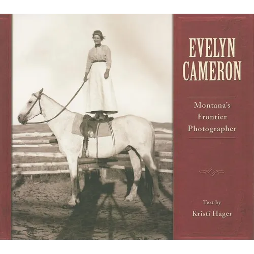 Evelyn Cameron: Montana's Frontier Photographer - Paperback