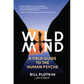 Wild Mind: A Field Guide to the Human Psyche - Paperback