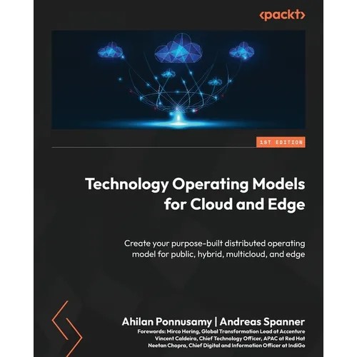 Technology Operating Models for Cloud and Edge: Create your purpose-built distributed operating model for public, hybrid, multicloud, and edge - Paperback