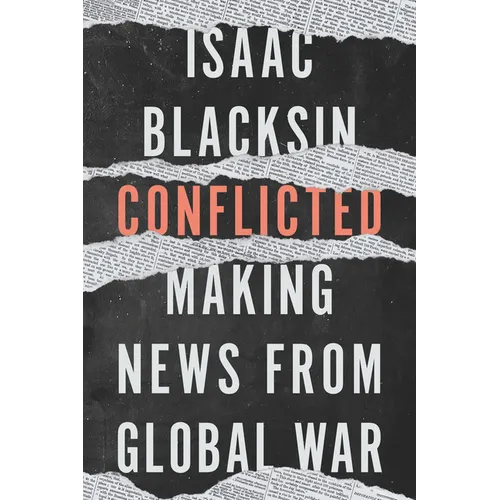 Conflicted: Making News from Global War - Paperback
