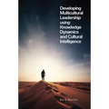 Developing Multicultural Leadership Using Knowledge Dynamics and Cultural Intelligence - Hardcover