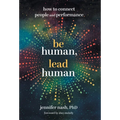 Be Human, Lead Human: How to Connect People and Performance - Hardcover