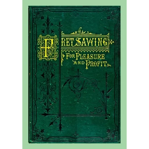 Fret Sawing For Pleasure And Profit - Paperback