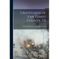 Graveyards of Van Zandt County, TX