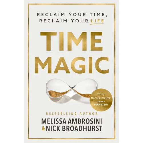 Time Magic: Reclaim Your Time, Reclaim Your Life - Paperback