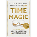 Time Magic: Reclaim Your Time, Reclaim Your Life - Paperback