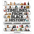 Timelines from Black History: Leaders, Legends, Legacies - Hardcover