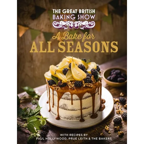 The Great British Baking Show: A Bake for All Seasons - Hardcover