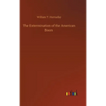 The Extermination of the American Bison - Hardcover