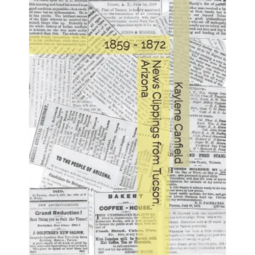News Clippings from Tucson, Arizona: 1859 - 1872