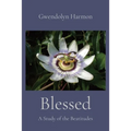 Blessed: A Study of the Beatitudes - Paperback