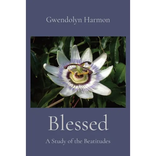 Blessed: A Study of the Beatitudes - Paperback