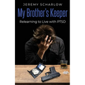 My Brother's Keeper: Relearning to Live with PTSD - Paperback