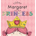 Today Margaret Will Be a Princess - Hardcover