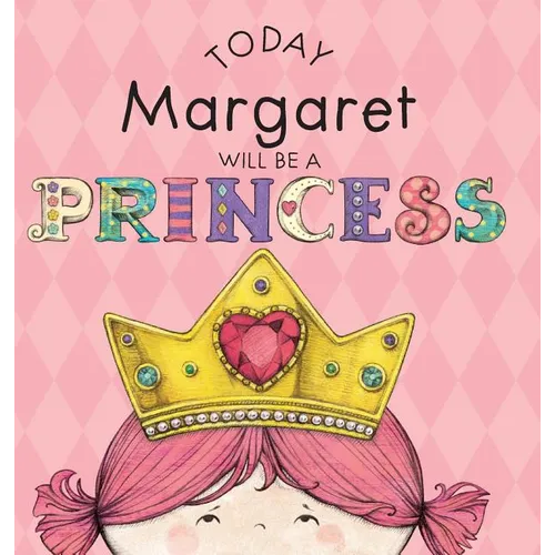 Today Margaret Will Be a Princess - Hardcover