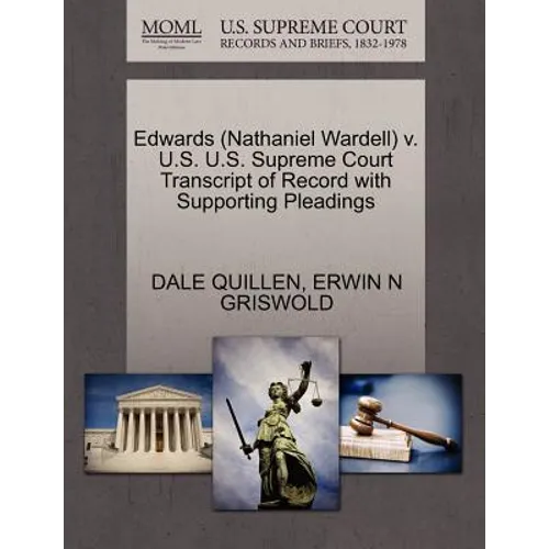 Edwards (Nathaniel Wardell) V. U.S. U.S. Supreme Court Transcript of Record with Supporting Pleadings