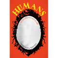 Humans: A Monstrous History - Hardcover