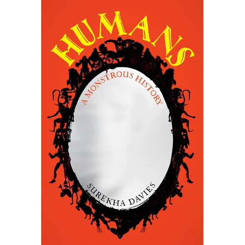 Humans: A Monstrous History - Hardcover