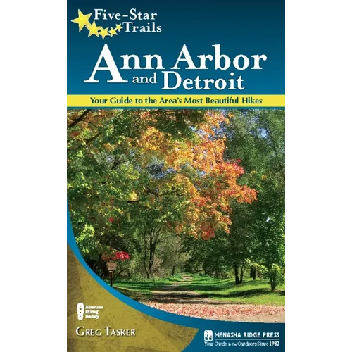 Five-Star Trails: Ann Arbor and Detroit: Your Guide to the Area's Most Beautiful Hikes