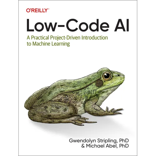 Low-Code AI: A Practical Project-Driven Introduction to Machine Learning - Paperback