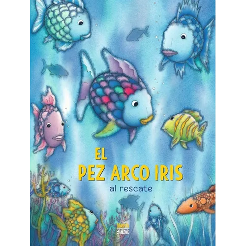 ¡El Pez Arco Iris Al Rescate!: (Spanish Edition) - Hardcover