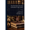 The Reports Of Sir Edward Coke, Knt