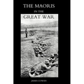 Maoris in the Great War: A History of the New Zealand Native Contingent and Pioneer Battalion - Gallipoli 1915 France and Flanders 1916-1918 - Hardcover