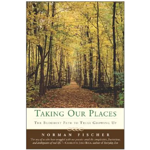 Taking Our Places: The Buddhist Path to Truly Growing Up - Paperback