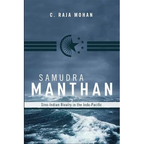 Samudra Manthan: Sino-Indian Rivalry in the Indo-Pacific - Paperback