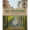 Get Outside!: How Humans Connect with Nature - Hardcover