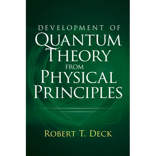 Development of Quantum Theory from Physical Principles: Quantum Mechanics Without Waves - Paperback