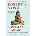A Primate's Memoir: A Neuroscientist's Unconventional Life Among the Baboons - Paperback