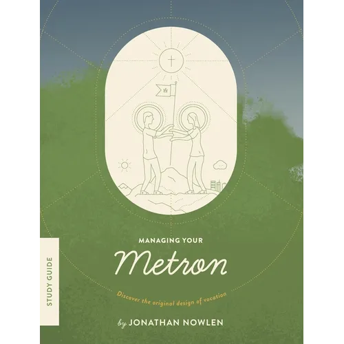 Managing Your Metron - Study Guide: Discover the Original Design of Vocation - Paperback