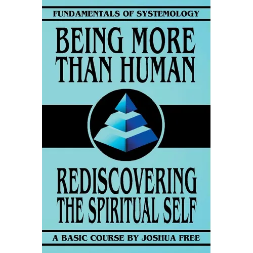 Being More Than Human: Rediscovering the Spiritual Self - Paperback