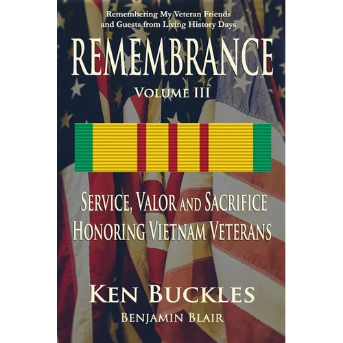 REMEMBRANCE Volume III: Remembering My Veteran Friends and Guests from Living History Days