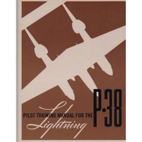Pilot Training Manual for the P-38 Lightning.By: United States. Army Air Forces. Office of Flying Safety - Paperback