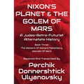 Nixon's Planet & the Golem of Mars