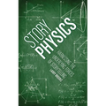 Story Physics: Harnessing the Underlying Forces of Storytelling - Paperback