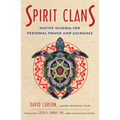 Spirit Clans: Native Wisdom for Personal Power and Guidance - Paperback