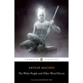 The White People and Other Weird Stories - Paperback